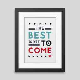 The best is yet to come' Framed poster Art Dev Shop